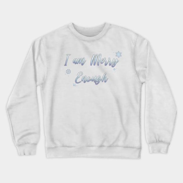 I am MERRY Enough Silver Crewneck Sweatshirt by Hallmarkies Podcast Store